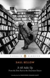 It All Adds Up: From the Dim Past to the Uncertain Future by Saul Bellow Paperback Book