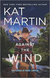 Against the Wind: A Novel (The Raines of Wind Canyon, 1) by Kat Martin Paperback Book