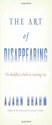 The Art of Disappearing: Buddha's Path to Lasting Joy by Ajahn Brahm Paperback Book