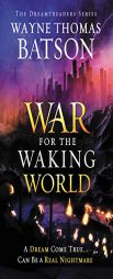 The War for the Waking World by Wayne Thomas Batson Paperback Book