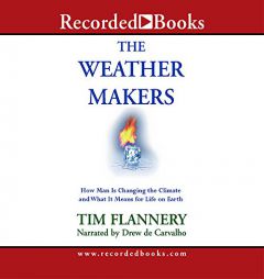 The Weather Makers: How Man Is Changing the Climate and What It Means for Life on Earth by Tim Flannery Paperback Book