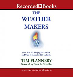 The Weather Makers: How Man Is Changing the Climate and What It Means for Life on Earth by Tim Flannery Paperback Book