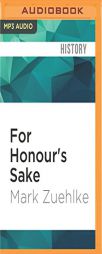 For Honour's Sake: The War of 1812 and the Brokering of an Uneasy Peace by Mark Zuehlke Paperback Book