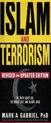 Islam and Terrorism (Revised and Updated Edition): The Truth about Isis, the Middle East and Islamic Jihad by Mark Gabriel Paperback Book