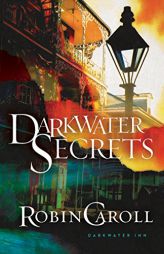 Darkwater Secrets (Darkwater Inn) by Robin Caroll Paperback Book