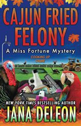 Cajun Fried Felony (A Miss Fortune Mystery) by Jana DeLeon Paperback Book