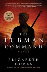 Tubman Command: A Novel by Elizabeth Cobbs Paperback Book