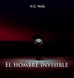El Hombre Invisible by H. G. Wells Paperback Book