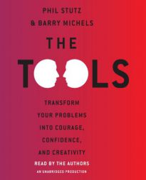 The Tools: Transform Your Problems into Courage, Confidence, and Creativity by Phil Stutz Paperback Book