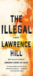 The Illegal: A Novel by Lawrence Hill Paperback Book