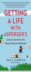 Getting a Life with Asperger's: Lessons Learned on the Bumpy Road to Adulthood by Jesse A. Saperstein Paperback Book