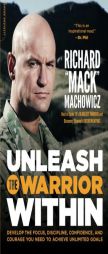 Unleash the Warrior Within: Develop the Focus, Discipline, Confidence, and Courage You Need to Achieve Unlimited Goals by Richard 