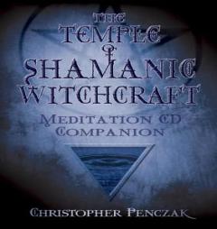 The Temple Of Shamanic Witchcraft: Meditation Companion by Christopher Penczak Paperback Book