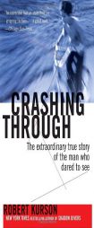 Crashing Through: A True Story of a Blind Boy Who Became the Man Who Dared to See by Robert Kurson Paperback Book