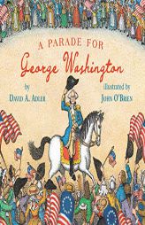 A Parade for George Washington by David A. Adler Paperback Book