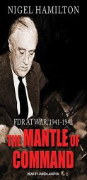 The Mantle of Command: FDR at War, 1941-1942 by Nigel Hamilton Paperback Book