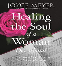 Healing the Soul of a Woman Devotional: 90 Inspirations for Overcoming Your Emotional Wounds by Joyce Meyer Paperback Book