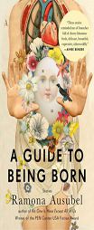 A Guide to Being Born: Stories by Ramona Ausubel Paperback Book