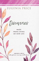 Discoveries: Made from Living My New Life (The Eugenia Price Christian Living Collection) by Eugenia Price Paperback Book