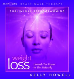 Weight Loss: Brain Wave Subliminal (Brain Sync Subliminal Series) by Kelly Howell Paperback Book