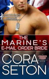 The Marine's E-Mail Order Bride (The Heroes of Chance Creek) (Volume 3) by Cora Seton Paperback Book