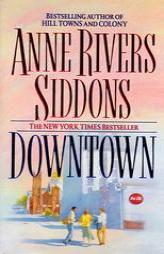 Downtown by Anne Rivers Siddons Paperback Book