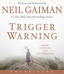 Trigger Warning CD: Short Fictions and Disturbances by Neil Gaiman Paperback Book