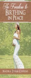 The Freedom to Birthing in Peace by Nadra Dyan Cohens Paperback Book