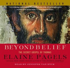 Beyond Belief: The Secret Gospel of Thomas by Elaine Pagels Paperback Book