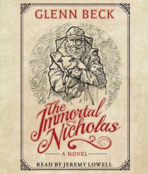 The Immortal Nicholas: The Untold Story of the Man and the Legend by Glenn Beck Paperback Book