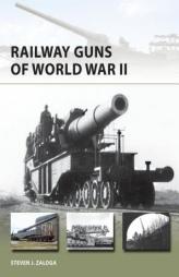 Railway Guns of World War II by Steven J. Zaloga Paperback Book
