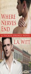 Where Nerves End (Tucker Springs) (Volume 1) by L. a. Witt Paperback Book