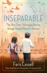 Inseparable: The Hess Twins' Holocaust Journey through Bergen-Belsen to America by Faris Cassell Paperback Book