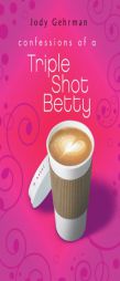 Confessions of a Triple Shot Betty by Jody Gehrman Paperback Book