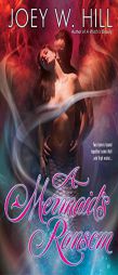 A Mermaid's Ransom by Joey W. Hill Paperback Book