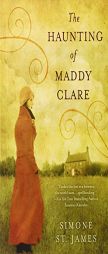 The Haunting of Maddy Clare by Simone St. James Paperback Book