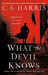 What the Devil Knows (Sebastian St. Cyr Mystery) by C. S. Harris Paperback Book
