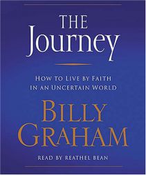 The Journey: How to Live by Faith in an Uncertain World by Billy Graham Paperback Book