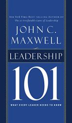 Leadership 101: What Every Leader Needs to Know by John C. Maxwell Paperback Book