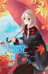 Wandering Witch: The Journey of Elaina, Vol. 8 (light novel) (Wandering Witch: The Journey of Elaina, 8) by Jougi Shiraishi Paperback Book
