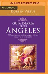 Gua Diaria de Sus Angeles: 365 Mensages de Los ngeles Para Aliviar, Sanar Y Abrir Su Corazn by Doreen Virtue Paperback Book