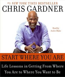 Start Where You Are: Life Lessons in the Pursuit of Happyness by Chris Gardner Paperback Book
