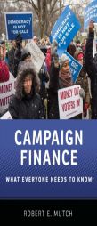 Campaign Finance: What Everyone Needs to Know® by Robert E. Mutch Paperback Book