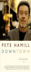 Downtown: My Manhattan by Pete Hamill Paperback Book