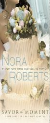Savor the Moment (The Brides Quartet) by Nora Roberts Paperback Book