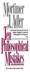 Ten Philosophical Mistakes by Mortimer Jerome Adler Paperback Book