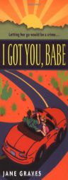 I Got You, Babe by Jane Graves Paperback Book