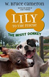 Lily to the Rescue: The Misfit Donkey (Lily to the Rescue!, 6) by W. Bruce Cameron Paperback Book