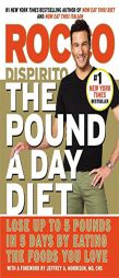 The Pound a Day Diet: Lose Up to 5 Pounds in 5 Days by Eating the Foods You Love by Rocco DiSpirito Paperback Book