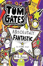 Tom Gates Is Absolutely Fantastic (at Some Things) by L. Pichon Paperback Book